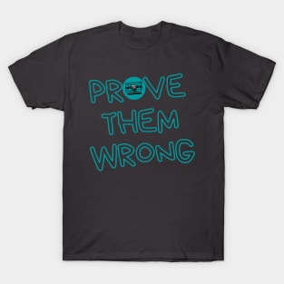 Prove Them Wrong - Classic Teal T-Shirt